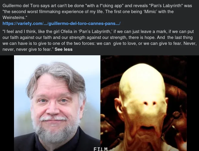 an image of Guillermo del Toro that reads, "Guillermo del Toro says art can't be done with a fucking app and reveals Pan's Labyrinth was "the second worst filmmaking experience of my life ..." etc, etc.