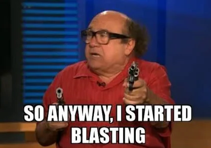 frank reynolds from it's always sunny in phileadelphia holding two guns with the caption "so anyway, I started blasting"