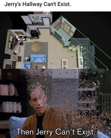 Top panel: Overhead 3D floor plan of Jerry’s apartment with the caption “Jerry’s Hallway Can’t Exist.” Green lines shoot through the walls in an impossible geometric layout, highlighting how the hallway doesn’t make spatial sense.Bottom panel: Jerry Seinfeld mid-sentence, his face and upper body dissolving into a cloud of gray triangular particles, with the caption “Then Jerry Can’t Exist.”